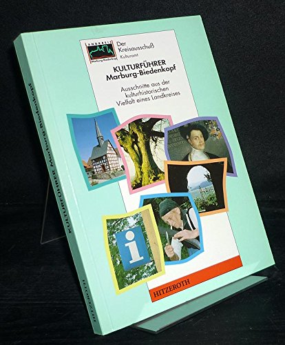 Kulturführer Marburg-Biedenkopf. Ausschnitte aus der kulturhistorischen Vielfalt eines Landkreises Books