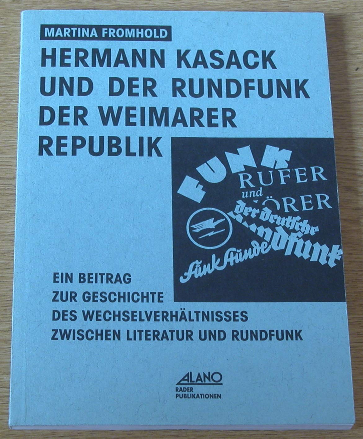 Hermann Kasack und der Rundfunk der Weimarer Republik: Ein Beitrag zur Geschichte des Wechselverhältnisses zwischen Literatur und Rundfunk (Alano Medien) book
