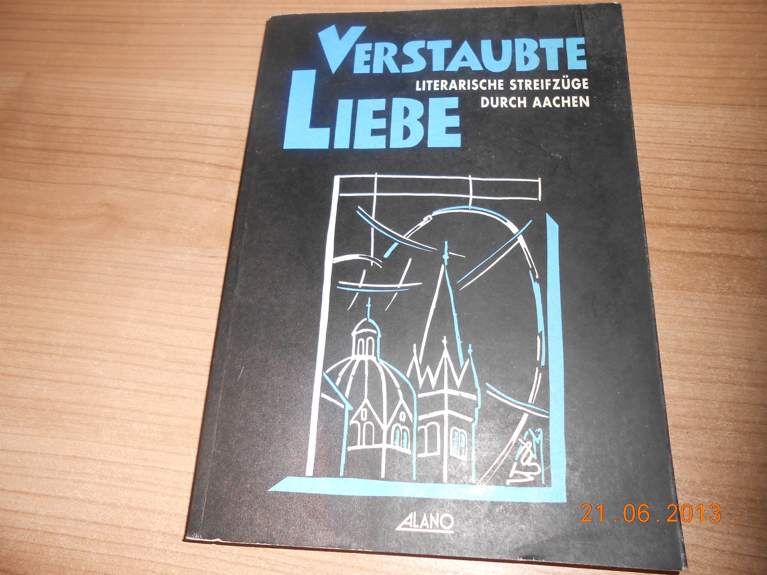 Verstaubte Liebe: Literarische Streifzüge durch Aachen Books