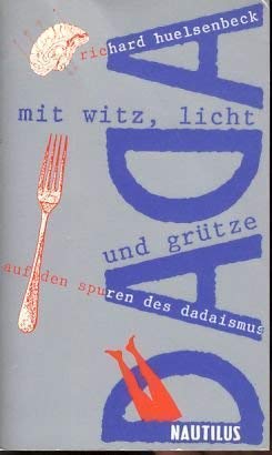 Mit Witz, Licht und Grütze. Auf den Spuren des Dadaismus Memories