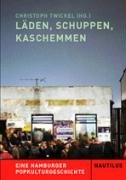 Läden, Schuppen, Kaschemmen: Eine Hamburger Popkulturgeschichte Arts & Music