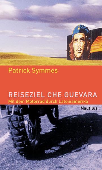 Reiseziel Che Guevara: Mit dem Motorrad durch Lateinamerika Leisure, Home & Garden