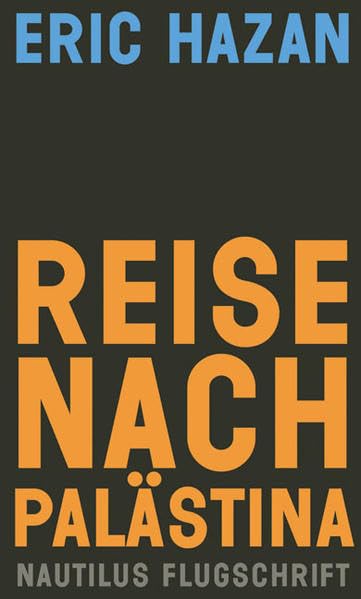 Reise nach Palästina: Notizen aus Nablus, Kalkilia und Hebron: Notizen aus Nablus, Kalkilia und Hebron. Mit e. Vorw. v. Michael Warschawski (Nautilus Flugschrift) Books