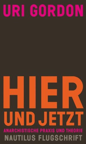Hier und Jetzt: Anarchistische Praxis und Theorie Books