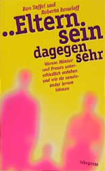 ... Eltern sein dagegen sehr!: Warum Männer und Frauen unterschiedlich erziehen und wie sie voneinander lernen können Parents & Children