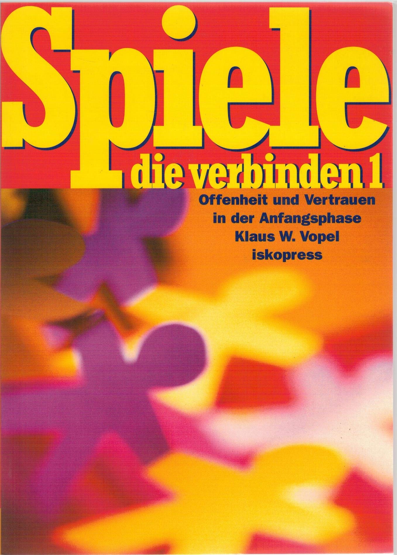 Spiele, die verbinden, 2 Bde., Bd.1: Offenheit und Vertrauen in der Anfangsphase Psychology