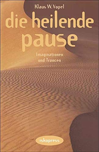 Die heilende Pause: Phantasiereisen und Imaginationen Lifestyle