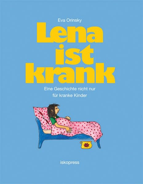 Lena ist krank: Eine Geschichte nicht nur für kranke Kinder Children's books
