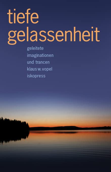 Tiefe Gelassenheit: Geleitete Imaginationen und Trancen Business, Finance & Career