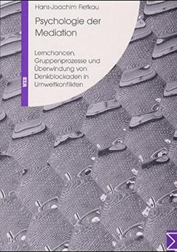 Psychologie der Mediation: Lernchancen, Gruppenprozesse und Überwindung von Denkblockaden in Umweltkonflikten Natural Sciences