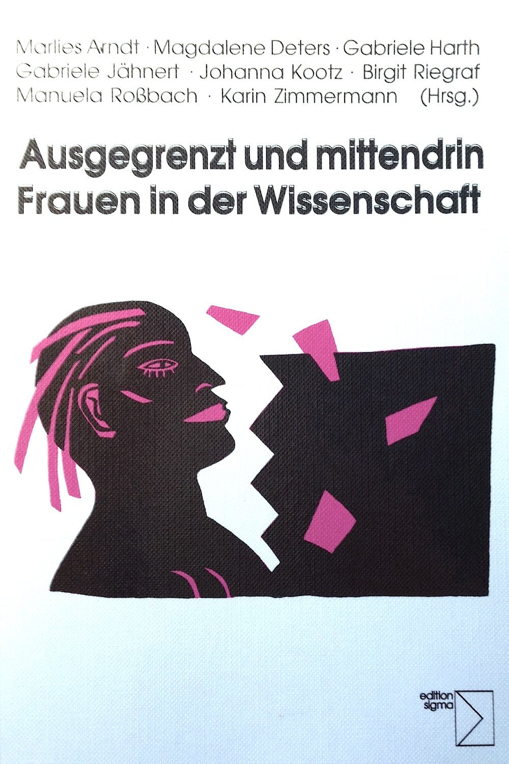 Ausgegrenzt und mittendrin, Frauen in der Wissenschaft: Dokumentation einer Tagung an d. Humboldt-Univers. Berlin am 23./24. Oktober 1992 Books