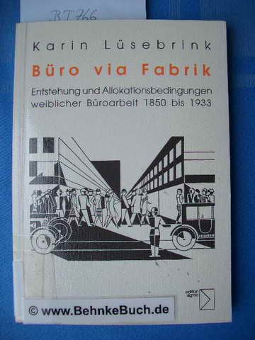 Büro via Fabrik: Entstehung und Allokationsprinzipien weiblicher Büroarbeit 1850 bis 1933. Diss. Business, Finance & Career