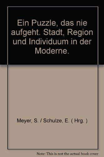 Ein Puzzle, das nie aufgeht: Stadt, Region und Individuum in der Moderne. Festschrift für Rainer Mackensen. Mit e. Beitr. in engl. Sprache Books