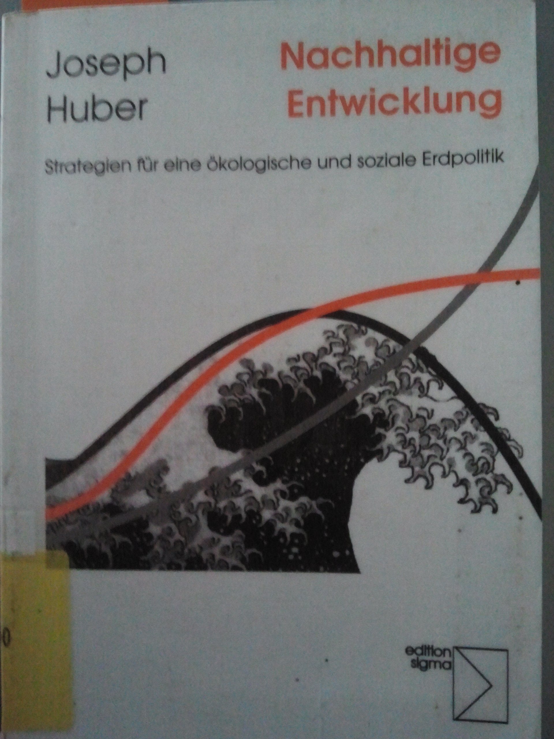 Nachhaltige Entwicklung: Strategien für eine ökologische und soziale Erdpolitik Natural Sciences