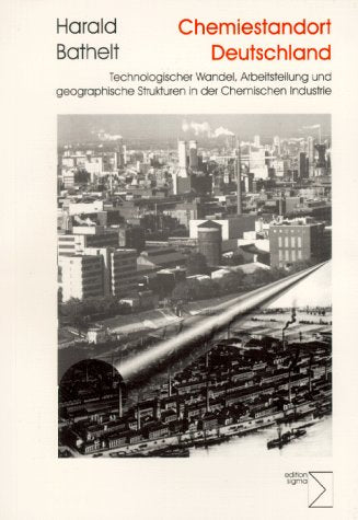 Chemiestandort Deutschland: Technologischer Wandel, Arbeitsteilung und geographische Strukturen in der Chemischen Industrie. Habil.-Schr. Law