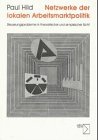 Netzwerke der lokalen Arbeitsmarktpolitik: Steuerungsprobleme in theoretischer und empirischer Sicht. Diss. Univ. Bielefeld 1996 Law