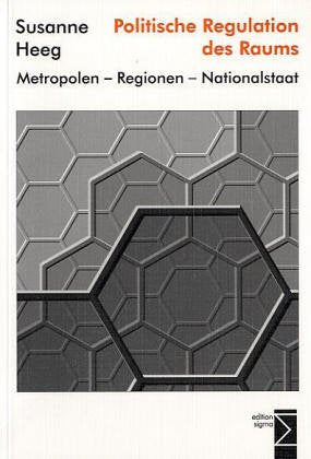 Politische Regulation des Raums: Metropolen - Regionen - Nationalstaat: Metropolen, Regionen, Nationalstaat. Diss. Law
