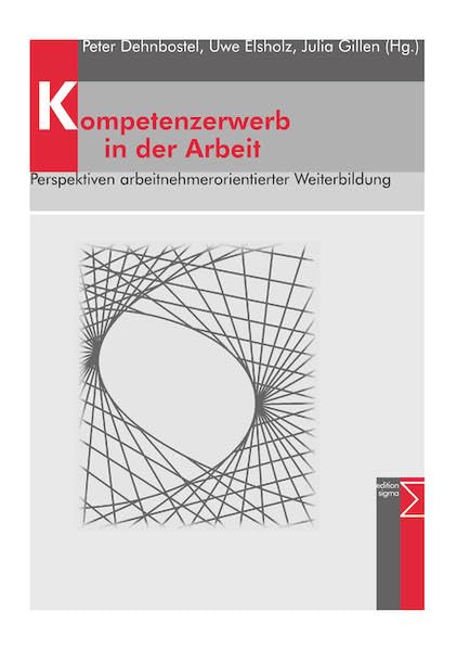 Kompetenzerwerb in der Arbeit: Perspektiven arbeitnehmerorientierter Weiterbildung Law