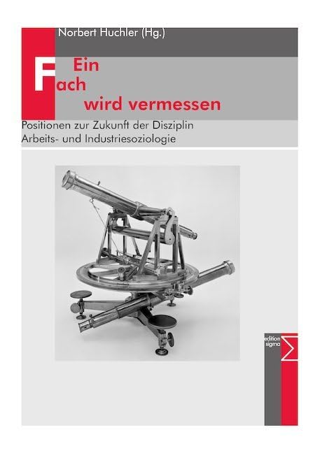Ein Fach wird vermessen: Positionen zur Zukunft der Disziplin Arbeits- und Industriesoziologie Law