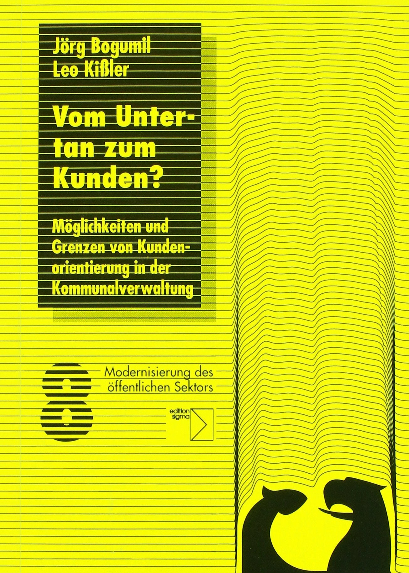 Vom Untertan zum Kunden? Möglichkeiten und Grenzen von Kundenorientierung in der Kommunalverwaltung - Bogumil, Jörg book
