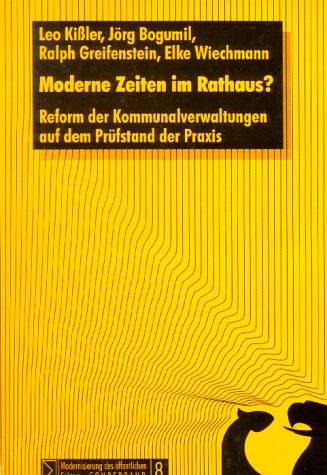Moderne Zeiten im Rathaus?: Reform der Kommunalverwaltungen auf dem Prüfstand der Praxis Law
