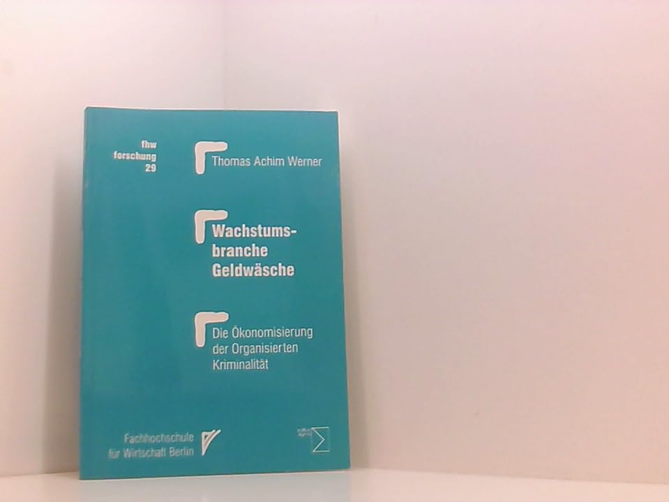 Wachstumsbranche Geldwäsche: Die Ökonomisierung der Organisierten Kriminalität Law