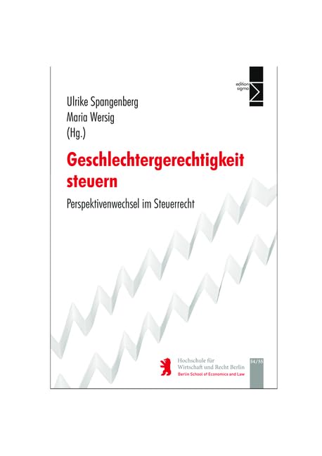 Geschlechtergerechtigkeit steuern: Perspektivenwechsel im Steuerrecht (HWR Berlin Forschung) Law