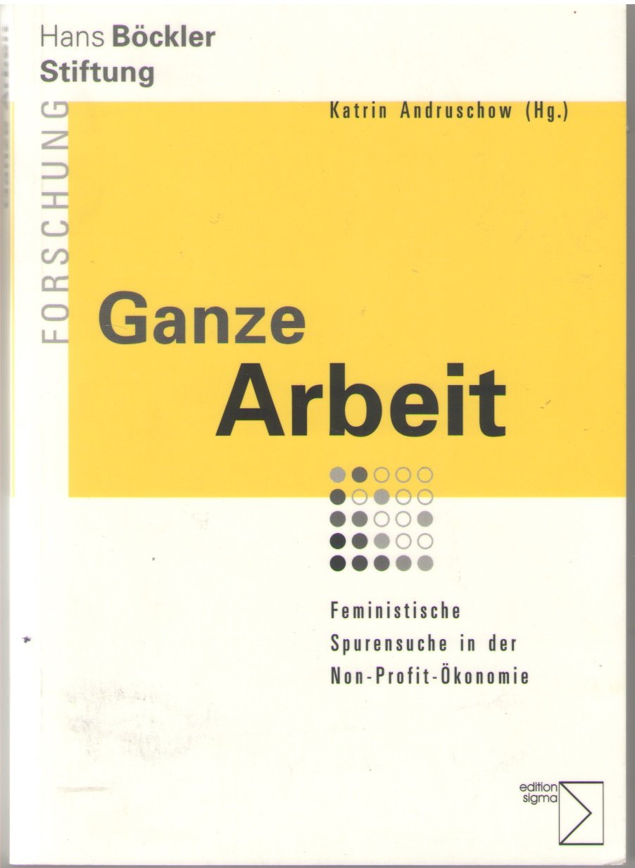 Ganze Arbeit. Feministische Spurensuche in der Non-Profit-Ökonomie Law
