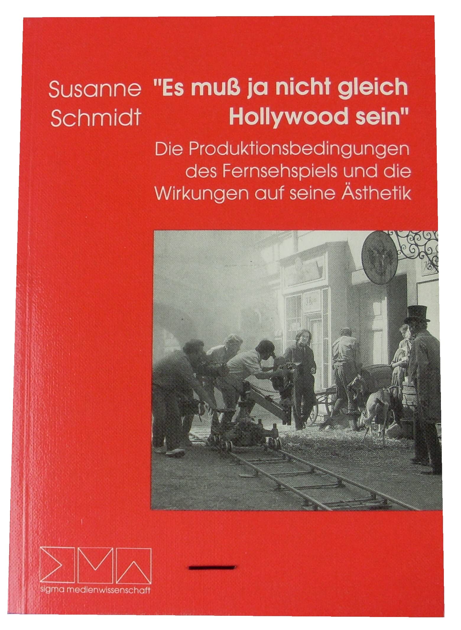 Es muss ja nicht gleich Hollywood sein: Die Produktionsbedingungen des Fernsehspiels und die Wirkungen auf seine Ästhetik (Sigma Medienwissenschaft) Law