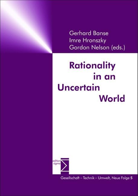 Rationality in an Uncertain World (Gesellschaft Technik Umwelt, 5, Band 5) Law