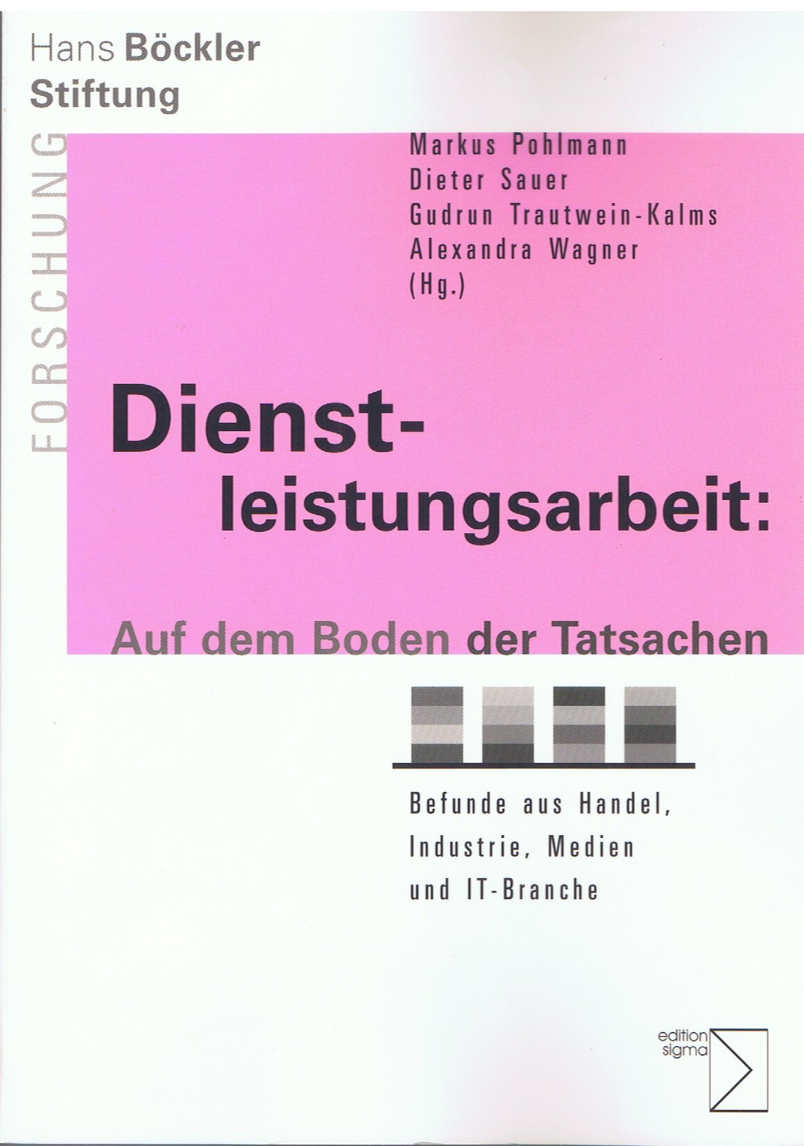 Dienstleistungsarbeit: Auf dem Boden der Tatsachen: Befunde aus Handel, Industrie, Medien und IT-Branche (Forschung aus der Hans-Böckler-Stiftung) Law