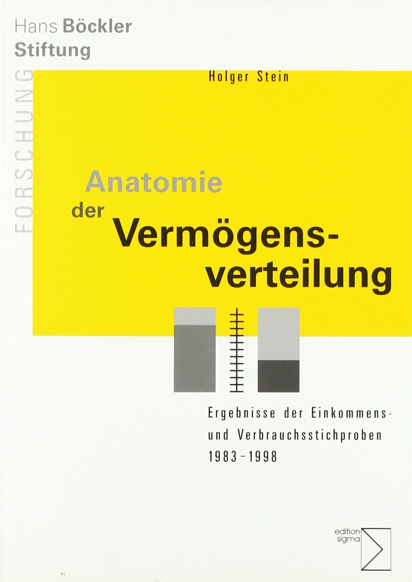 Anatomie der Vermögensverteilung: Ergebnisse der Einkommens- und Verbrauchsstichproben 1983-1998: Ergebnisse der Einkommens- und ... (Forschung aus der Hans-Böckler-Stiftung) Medicine