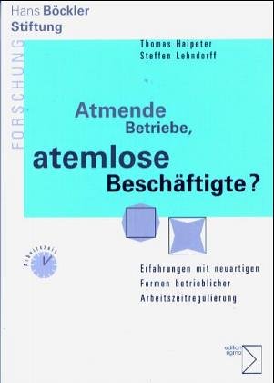 Atmende Betriebe, atemlose Beschäftigte?: Erfahrungen mit neuartigen Formen betrieblicher Arbeitszeitregulierung Law