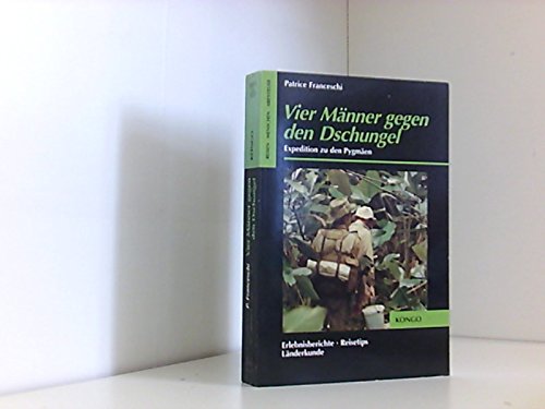 Vier Männer gegen den Dschungel. Expedition zu den Pygmäen. (OnTour) Travelogues