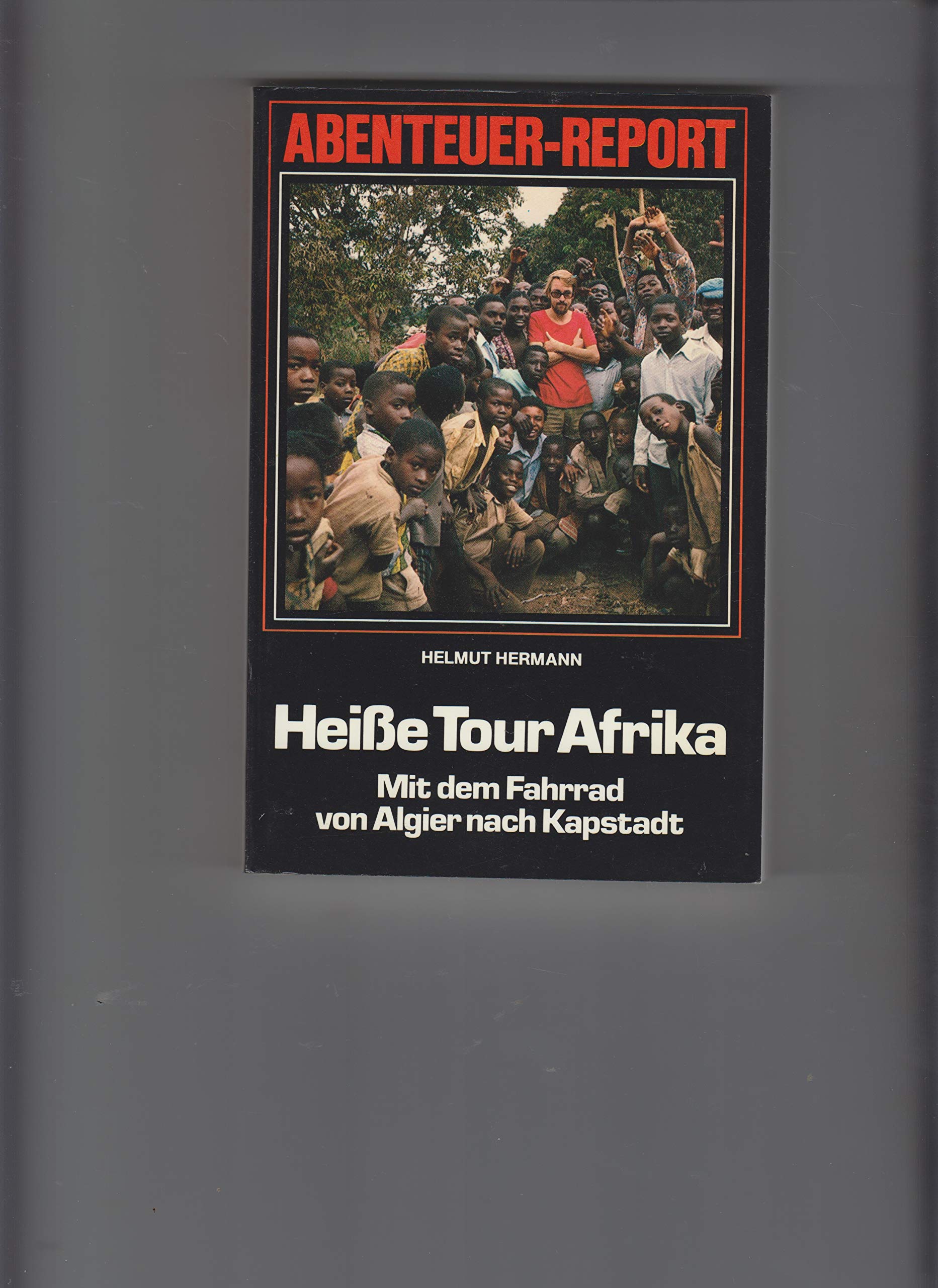 Heiße Tour Afrika. Mit dem Fahrrad von Algier nach Kapstadt. (OnTour) Travelogues