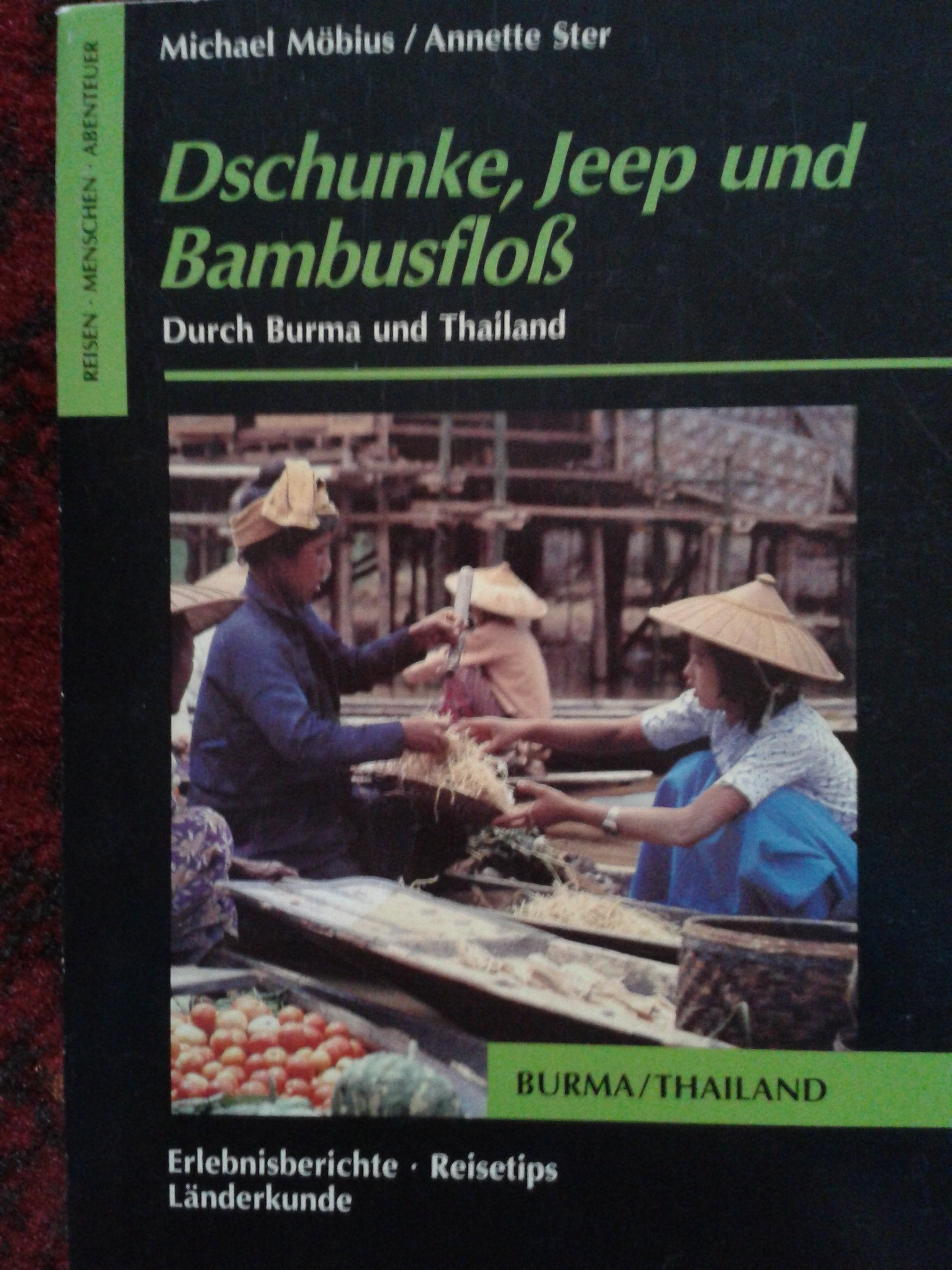 Dschunke, Jeep und Bambusfloss: Durch Burma und Thailand (OnTour) Travelogues