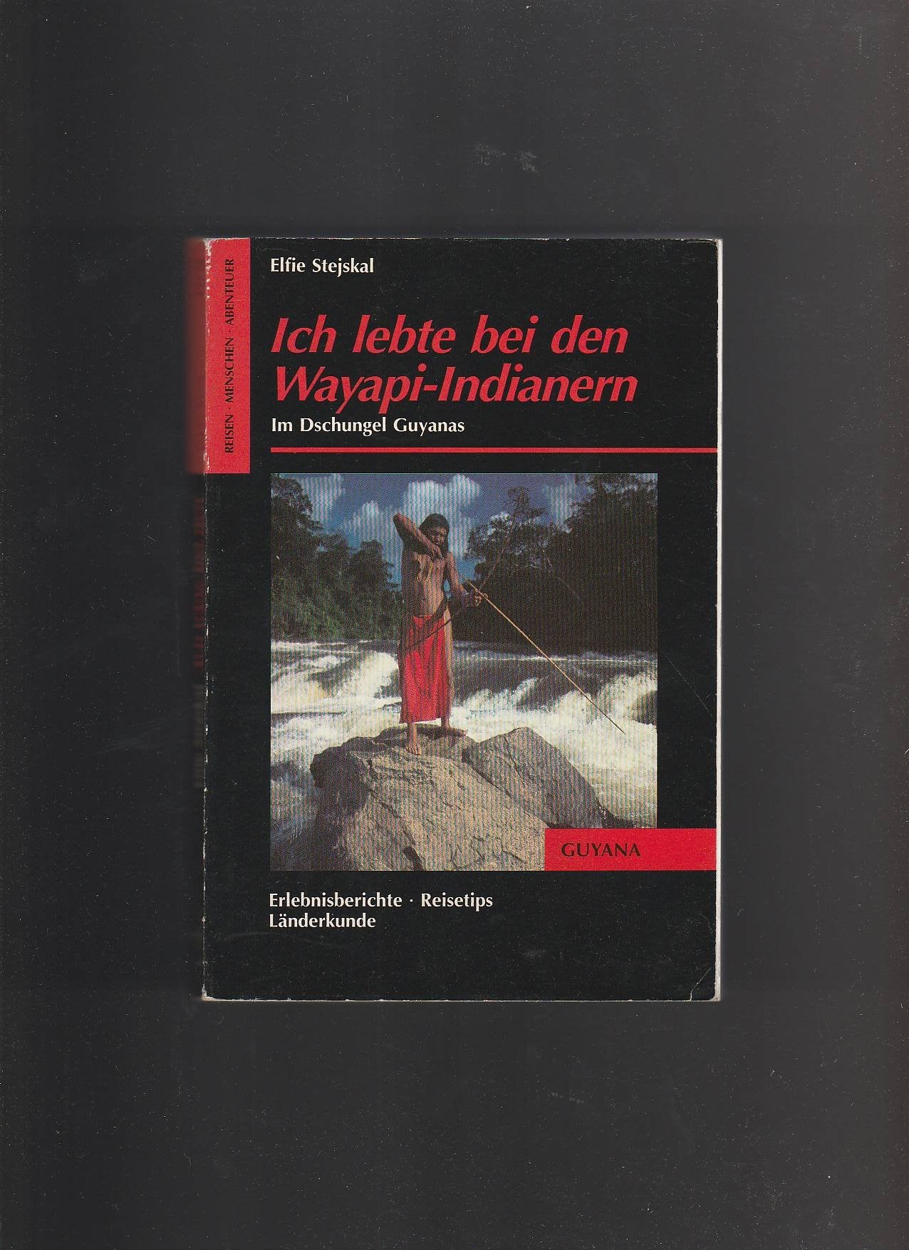 Ich lebte bei den Wayapi Indianern. Im Dschungel Guayanas.: Im Dschungel Guyanas (OnTour) Memories