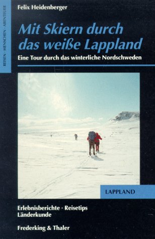 Mit Skiern durch das weiße Lappland. Eine Tour durch das winterliche Nordschweden. (OnTour) Travelogues