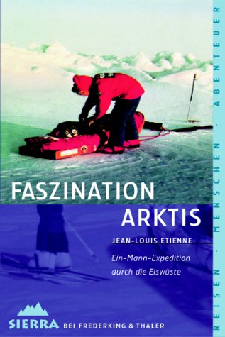 Sierra, Bd.56, Faszination Arktis: Ein-Mann-Expedition durch die Eiswüste (Sierra bei Frederking & Thaler) Travel