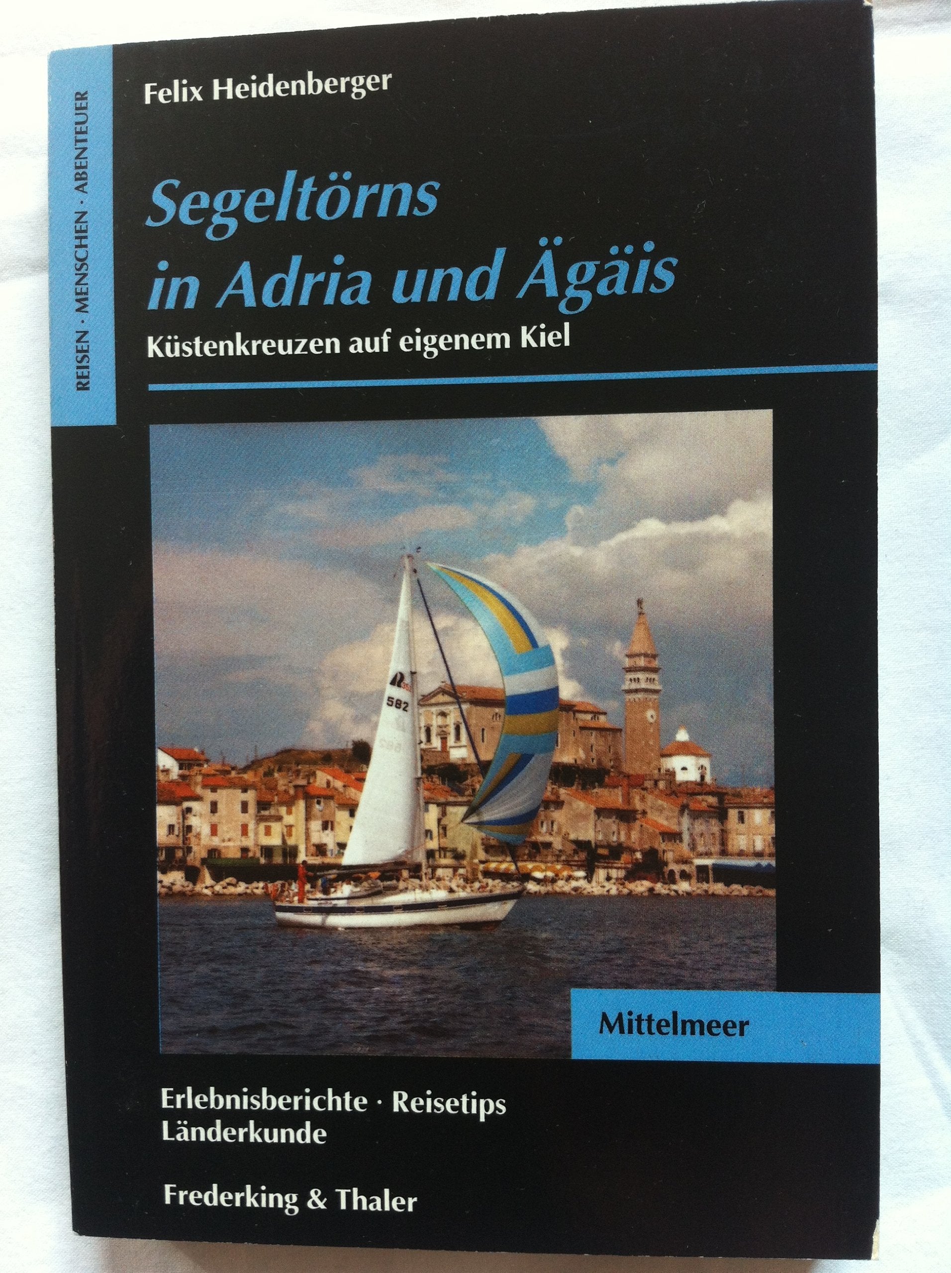 Segeltörns in Adria und Ägäis: Küsten kreuzen auf eigenem Kiel (OnTour) Leisure & Fun