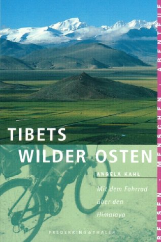 Sierra, Bd.66, Tibets wilder Osten: Mit dem Fahrrad über den Himalaja (Sierra bei Frederking & Thaler) Travelogues