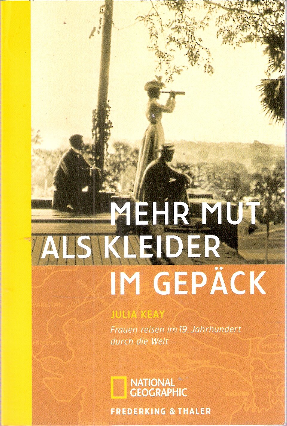 Mehr Mut als Kleider im Gepäck. Frauen reisen im 19. Jahrhundert durch die Welt. Geschichten von weiblicher Entdeckerfreude und Abenteuerlust jenseits ... (Sierra bei Frederking & Thaler) Leisure, Home & Garden