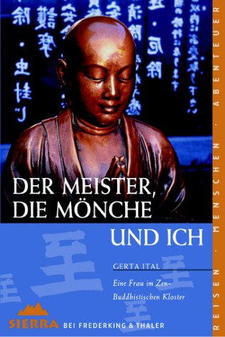 Der Meister, die Mönche und ich: Eine Frau im Zen-Buddhistischen Kloster (Sierra bei Frederking & Thaler) Books