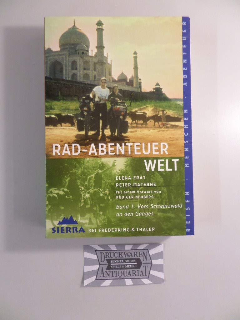 Rad- Abenteuer Welt 1. Vom Schwarzwald an den Ganges. Sierra-Reihe. Travelogues