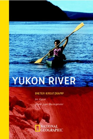 Yukon River: Im Kajak allein zum Beringmeer (Sierra bei Frederking & Thaler) Leisure, Home & Garden