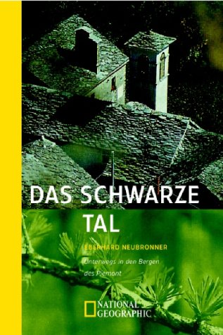 Das Schwarze Tal: Unterwegs in den Bergen des Piemont (National Geographic Taschenbücher) Leisure, Home & Garden