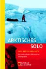 Arktisches Solo: Eine spektakuläre Wanderung zum Nordpol (National Geographic Taschenbücher) Leisure, Home & Garden