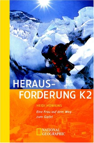 Herausforderung K2: Ein Frau auf dem Weg zum Gipfel (National Geographic Taschenbücher) Politics & Society