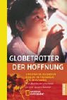 Globetrotter der Hoffnung: Drei Abenteuer unterwegs für eine bessere Zukunft (National Geographic Taschenbücher) Leisure, Home & Garden