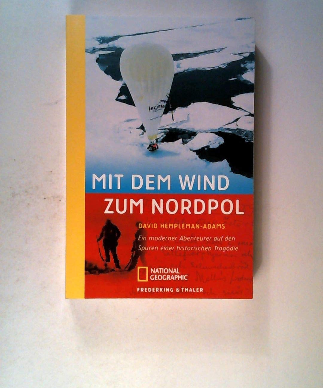 Mit dem Wind zum Nordpol: Ein moderner Abenteurer auf den Spuren einer historischen Tragödie (National Geographic Taschenbücher) Leisure, Home & Garden